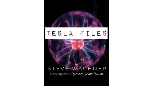 Tesla Files by Steve Wachner Tesla Files by Steve Wachner