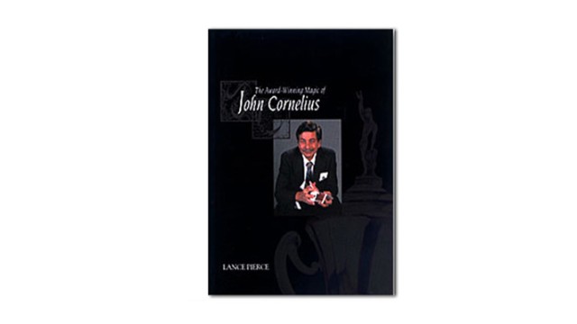 The Award Winning Magic Of John Cornelius by Lance Pierce The Award Winning Magic Of John Cornelius by Lance Pierce
