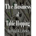 The Business Of Table Hopping by Paul A. Lelekis