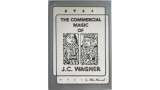The Commercial Magic Of J.C. Wagner by J. C. Wagner And Mike Maxwell The Commercial Magic Of J.C. Wagner by J. C. Wagner And Mike Maxwell