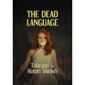 The Dead Language by Tabraze & Robin