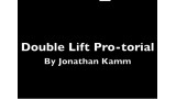 The Double Lift Professional Tutorial by Jonathan Kamm The Double Lift Professional Tutorial by Jonathan Kamm