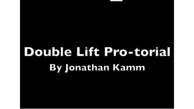 The Double Lift Professional Tutorial by Jonathan Kamm The Double Lift Professional Tutorial by Jonathan Kamm