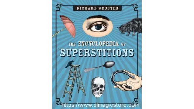 The Encyclopedia Of Superstitions by Richard Webster The Encyclopedia Of Superstitions by Richard Webster