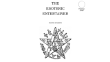 The Esoteric Entertainer by Frater Sparrow The Esoteric Entertainer by Frater Sparrow