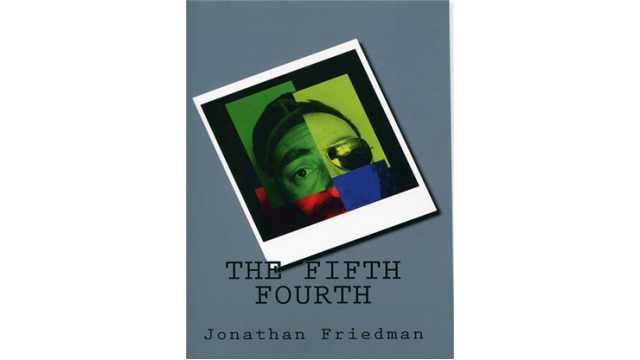 The Fifth Fourth by Jonathan Friedman The Fifth Fourth by Jonathan Friedman