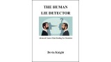 The Human Lie Detector by Devin Knight The Human Lie Detector by Devin Knight