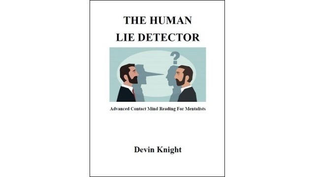 The Human Lie Detector by Devin Knight The Human Lie Detector by Devin Knight