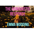 The Humanistic Response by Emma Wooding The Humanistic Response by Emma Wooding