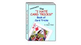 The I Hate Card Tricks Book Of Card Tricks Vol.1 The I Hate Card Tricks Book Of Card Tricks Vol.1