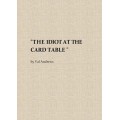 The Idiot At The Card Table by Val Andrews
