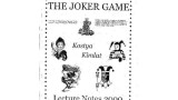 The Joker Game Lecture Notes 2000 by Kostya Kimlat The Joker Game Lecture Notes 2000 by Kostya Kimlat