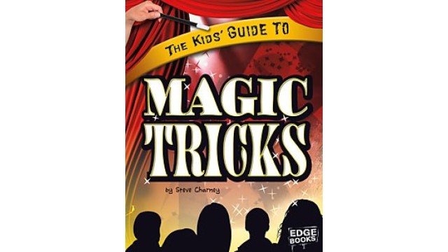 The Kids' Guide To Magic Tricks by Steve Charney The Kids Guide To Magic Tricks by Steve Charney