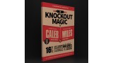 The Knockout Magic Of Caleb Wiles (1-2) by Caleb Wiles The Knockout Magic Of Caleb Wiles (1-2) by Caleb Wiles