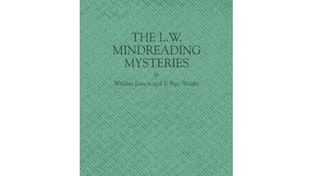 The L.W. Mindreading Mysteries by William Larsen Sr T. Page Wright The L.W. Mindreading Mysteries by William Larsen Sr T. Page Wright