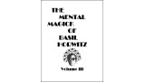 The Mental Magick Of Basil Horwitz Volume 3 by Basil Horwitz The Mental Magick Of Basil Horwitz Volume 3 by Basil Horwitz