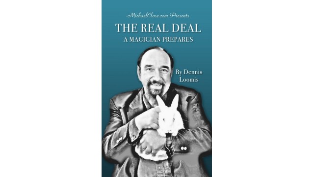 The Real Deal - A Magician Prepares by Dennis Loomis The Real Deal - A Magician Prepares by Dennis Loomis