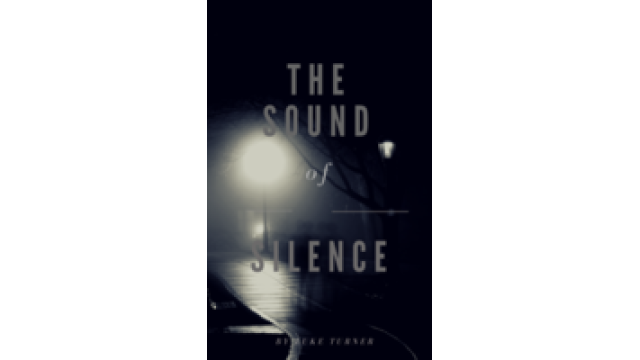 The Sound Of Silence by Luke Turner The Sound Of Silence by Luke Turner