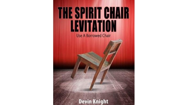 The Spirit Chair Levitation by Devin Knight The Spirit Chair Levitation by Devin Knight