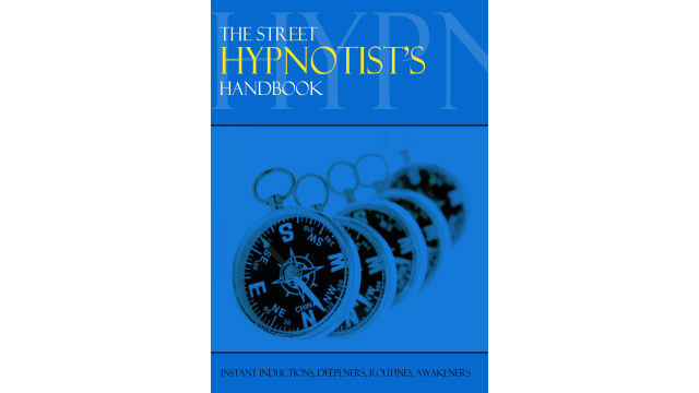 The Street Hypnosis Handbook(Second Edition) by Effective Hypnosis The Street Hypnosis Handbook(Second Edition) by Effective Hypnosis