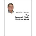 The Svengali Pitch: The Real Work by Don Driver