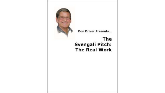 The Svengali Pitch: The Real Work by Don Driver The Svengali Pitch: The Real Work by Don Driver