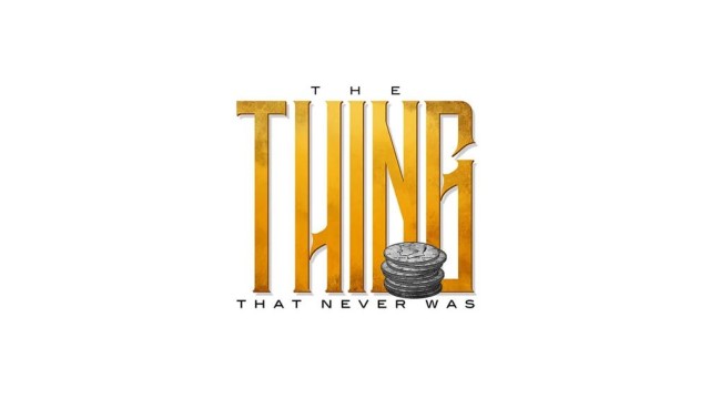 The Thing That Never Was The Thing That Never Was