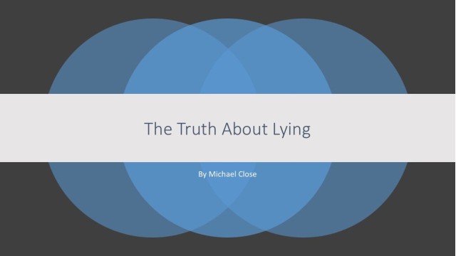 The Truth About Lying by Michael Close The Truth About Lying by Michael Close