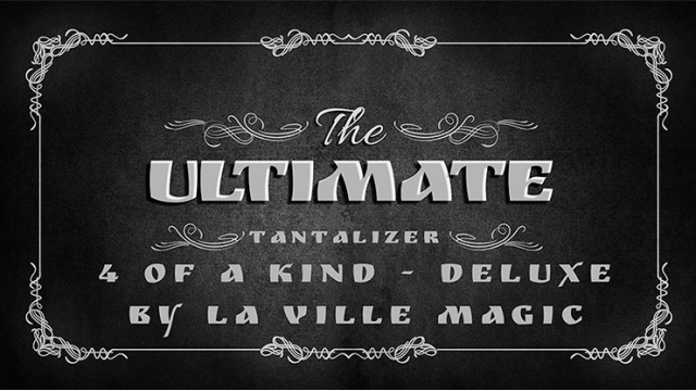 The Ultimate Tantalizer - 4 Of A Kind Deluxe by La Ville Magic The Ultimate Tantalizer - 4 Of A Kind Deluxe by La Ville Magic
