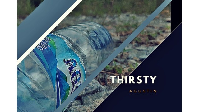 Thirsty by Agustin Thirsty by Agustin