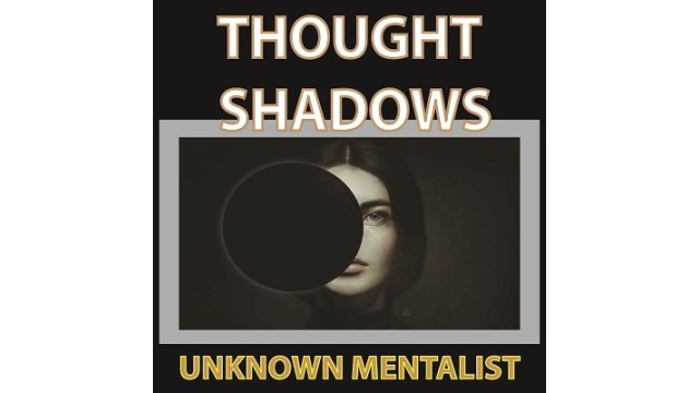 Thought Shadows by Unknown Mentalist Thought Shadows by Unknown Mentalist