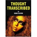 Thought Transcribed by Eddie Clever