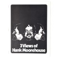 Three Views Of Hank Moorehouse, Inscribed And Signed by Hank Moorehouse