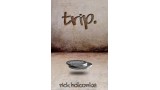 Trip. by Rick Holcombe Trip. by Rick Holcombe