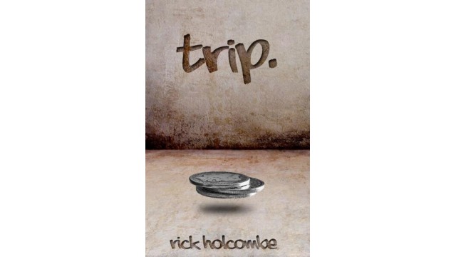 Trip. by Rick Holcombe Trip. by Rick Holcombe