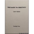 True Magic Via Objectivity by Justin Higham