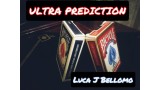 Ultra Prediction by Luca J. Bellomo (Ljb) Ultra Prediction by Luca J. Bellomo (Ljb)