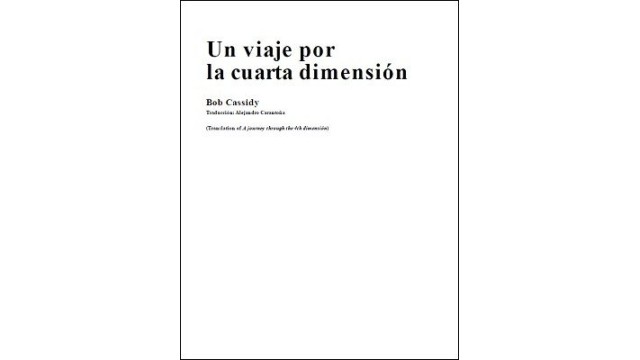 Un Viaje Por La Cuarta Dimension by Bob Cassidy Un Viaje Por La Cuarta Dimension by Bob Cassidy