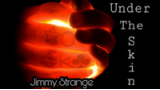 Under The Skin by Jimmy Strange Under The Skin by Jimmy Strange