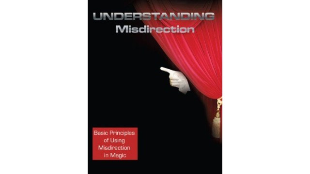 Understanding Misdirection by Clint Barron Understanding Misdirection by Clint Barron