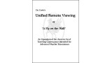Unified Remote Viewing: A Fly On The Wall by Bob Cassidy Unified Remote Viewing: A Fly On The Wall by Bob Cassidy