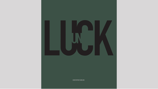 Unluck by Christopher Rawlins Unluck by Christopher Rawlins