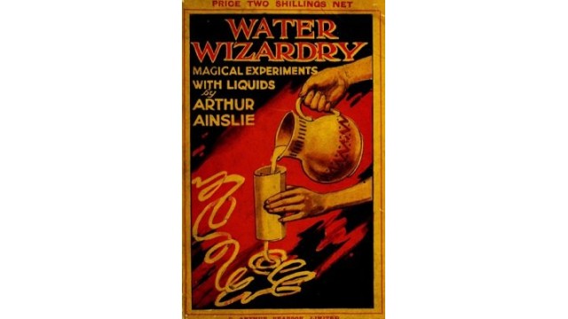 Water Wizardry by Arthur Ainslie Water Wizardry by Arthur Ainslie