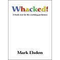 Whacked: A Book Test For The Working Performer by Mark Elsdon