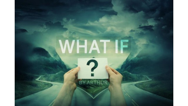 What If by Arthur What If by Arthur