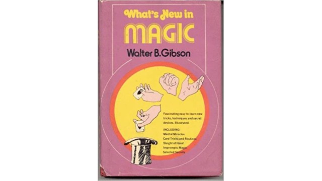 What'S New In Magic by Walter B. Gibson WhatS New In Magic by Walter B. Gibson