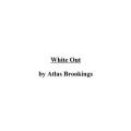 White Out by Atlas Brookings