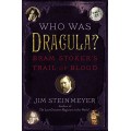 Who Was Dracula? Bram Stoker'S Trail Of Blood by Jim Steinmeyer