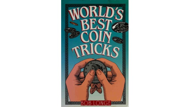 World's Best Coin Tricks by Bob Longe Worlds Best Coin Tricks by Bob Longe