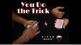 You Do The Trick by Viper Magic You Do The Trick by Viper Magic